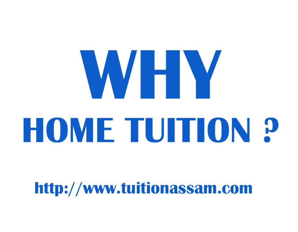 Why Home Tuitions Home Tuition In Assam